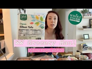 WW GROCERY HAUL | WHOLE FOODS EDITION | Rachel Feragne