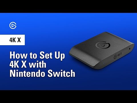 How to Capture Nintendo Switch with Elgato 4K X