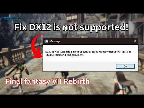 Final Fantasy VII Rebirth: DX12 Is Not Supported On Your System (Quick fix)