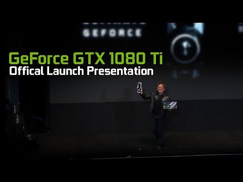 GeForce GTX 1080 Ti - Official Launch Presentation from Jen-Hsun Huang