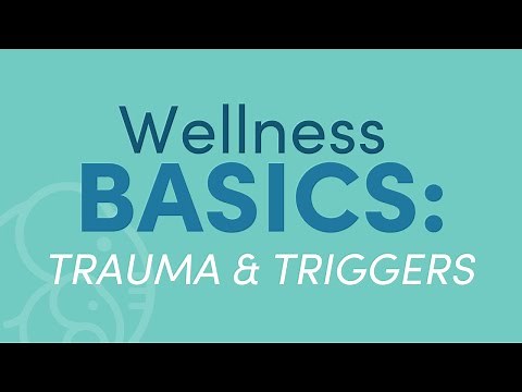 Wellness Basics - Trauma and Triggers | Ellie Mental Health