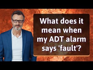 What does it mean when my ADT alarm says 'fault'?
