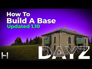 How To Build A Base - Guide - Dayz