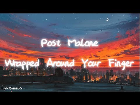 Post Malone - Wrapped Around Your Finger (Lyrics)