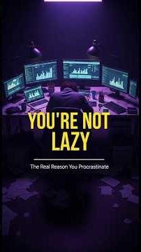 The Real Reason You Procrastinate (It's Not Laziness)