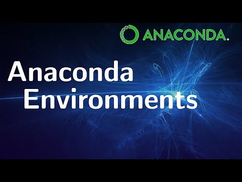 Anaconda Environments - What you need to know.