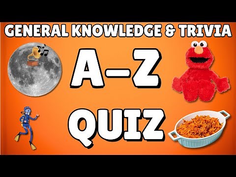A-Z General Knowledge & Trivia Quiz, 26 Questions, Answers are in alphabetical order.