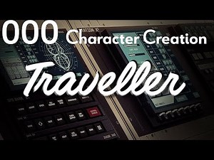 TRAVELLER -- SESSION 0 -- Fun with Lifepaths (Character Creation)