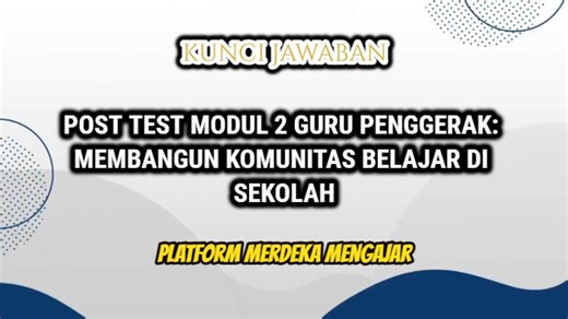 Soal & Kunci Jawaban Post Test Modul 2 Guru Penggerak, Membangun Komunitas Belajar di Sekolah - Tribunnewsmaker.com