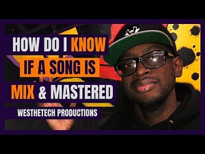 HOW DO I KNOW IF A SONG IS MIXED AND MASTERED | MUSIC INDUSTRY TIPS