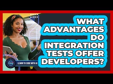What Advantages Do Integration Tests Offer Developers?