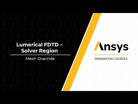 Ansys Lumerical FDTD Solver Region Settings – Lesson 2, Part 3