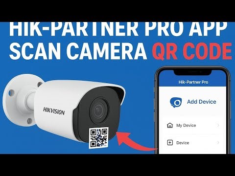 How to Use Hik-Partner Pro App | Scan Camera QR Code Easily
