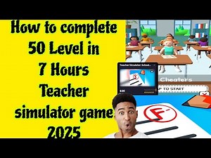How to complete 50 Level Teacher simulator game 2025