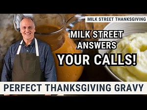 Perfect Thanksgiving Gravy | Milk Street Thanksgiving