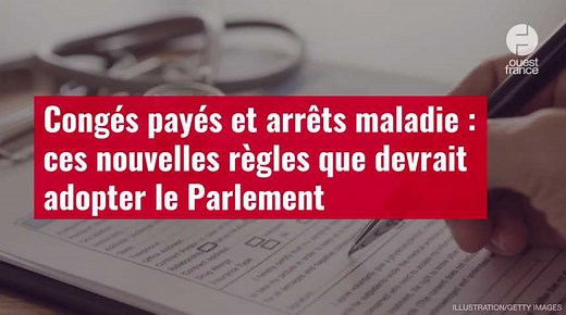 VIDÉO. Congés payés et arrêts maladie : ces nouvelles règles que devrait adopter le Parlement