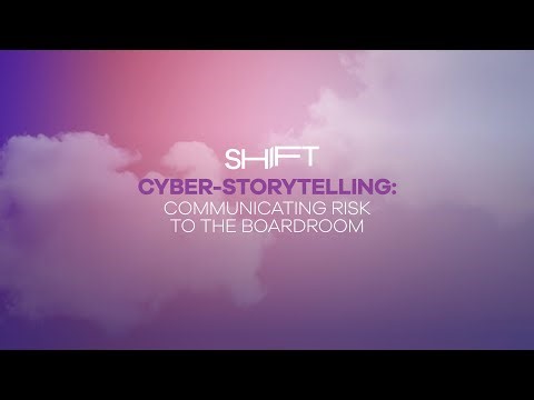 Cyber Storytelling: Communicating Risk to the Board and Beyond | SHIFT 2025