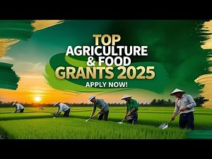 Top Agriculture, Food and Nutrition Grants for 2025