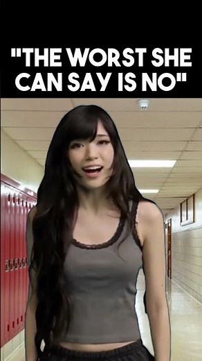 The worst she can say is no" 💀