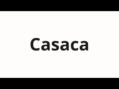 How to pronounce Casaca
