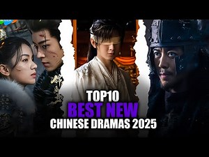 Top 10 NEW Chinese Dramas You MUST Watch in 2025 (ENG SUB Available!)