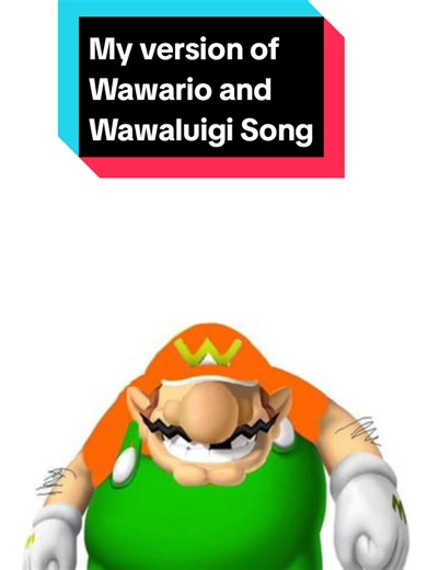 Wawario and Wawaluigi song — my version