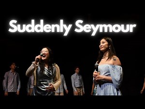 "Suddenly, Seymour" (Little Shop of Horrors) - Upstage A Cappella