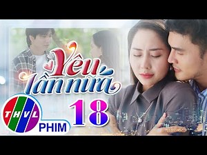 YÊU LẦN NỮA Tập 18 | Phim Truyền Hình Việt Nam | Phim Bộ Việt Nam Mới Nhất 2025 | Phim Hay THVL