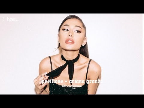 positions - ariana grande (1 hour loop)