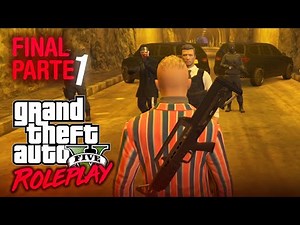 EL FINAL PARTE 1 de 2 || GTA V ROLEPLAY