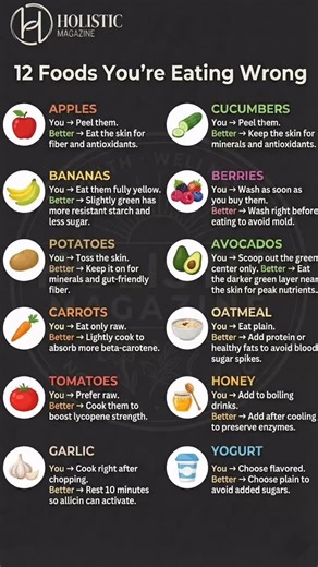 12 Foods You’re Eating Wrong 🥕#holisticmagazine | Holistic Magazine