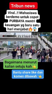 6.3K reactions · 848 shares | Tribun news terkini..!!! viral..!! demo MAHASISWA menutut untuk copot PURBAYA mentri keuangan yg baru satu hari menjabat #tribunnews #viralnews #viral #fyp | Abu Fakhri Jos | Facebook