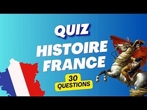 Are you a French history expert? – 30 questions to test yourself