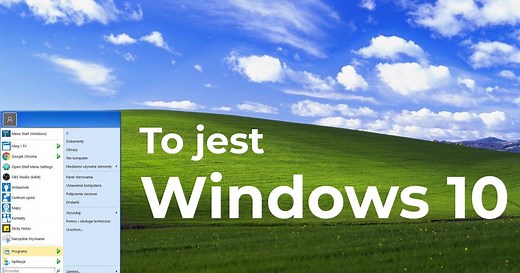 Jak zmienić wygląd Windows 10 na Windows 7, XP lub MacOS? To nie jest trudne