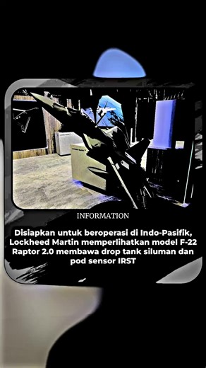 Lockheed Martin memperlihatkan model skala jet tempur F-22 Raptor versi baru yang diberi nama F-22 Raptor 2.0, di Simposium Perang tahunan Asosiasi Angkatan Udara & Antariksa di Colorado, Amerika Serikat pada 23-25 Februari 2026. Pesawat terlihat membawa tangki bahan bakar eksternal (drop tank) siluman dan pod sensor inframerah di bawah sayapnya. Ini adalah penampakan pertama model F-22 tersebut di mana sebelumnya Lockheed Martin hanya memperlihatkan rendering dari peningkatan jet tempur generas