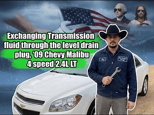 Exchanging Transmission fluid through the level drain plug, '09 Chevy Malibu 4 speed 2.4L LT
