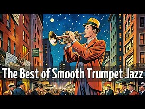 The Best of Smooth Trumpet Jazz [Trumpet Jazz, Smooth Jazz, Vintage Jazz]
