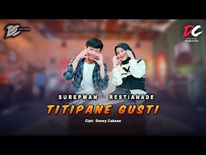 SUREPMAN FEAT. RESTIANADE - TITIPANE GUSTI (OFFICIAL LIVE MUSIC) - DC MUSIK