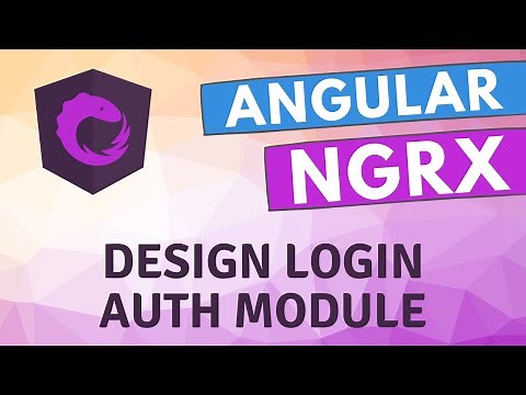 22. Design Auth Login Module in Ngrx Angular Application.