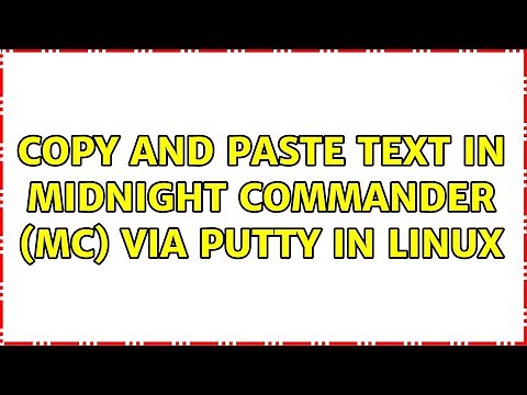 Copy and paste text in midnight commander (MC) via putty in Linux (8 Solutions!!)