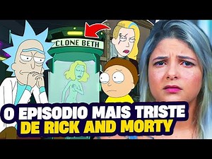 O ÚNICO EPISÓDIO TRISTE DE RICK AND MORTY....