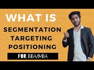 What is Segmentation, Targeting & Positioning | Discussed in Detail with Example | For BBA/MBA