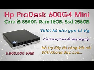 [Review] Hp ProDesk 600 G4 Mini (Core i5 8500T) - Máy bộ PC thiết kế nhỏ gọn, cấu hình mạnh mẽ