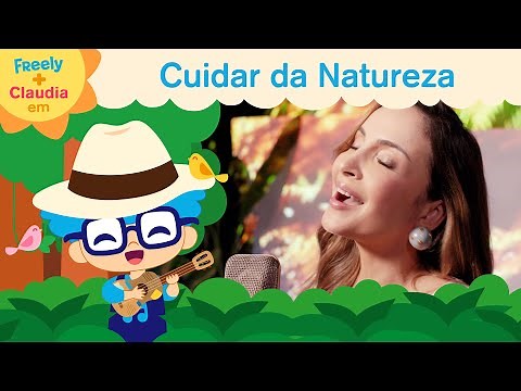 🎵 Freely e Claudia Leitte em CUIDAR DA NATUREZA | Clipe Musical para Crianças