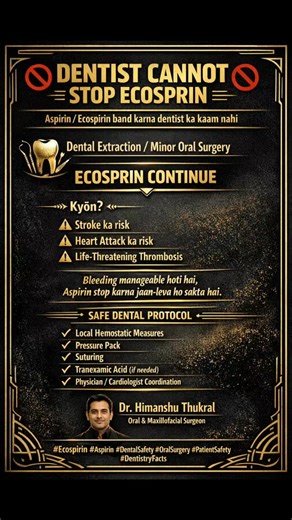 🚫 DENTIST CANNOT STOP ECOSPRIN 🚫 ❌ Ecospirin (Aspirin) STOP karna dentist ka kaam nahi hai 🦷 Dental Extraction / Minor Oral Surgery ➡️ Ecospirin CONTINUE rahegi 🫀 Kyōn? • Stroke ka risk • Heart attack ka risk • Cardiac emergency ka risk ⚠️ Aspirin band karna = LIFE RISK ⚠️ Bleeding manageable hoti hai, thrombus nahi ✅ SAFE DENTAL APPROACH ✔ Local hemostatic measures ✔ Pressure pack ✔ Suturing ✔ Tranexamic acid (as required) ✔ Medical physician / cardiologist se coordination 📢 CLEAR MESSAGE 