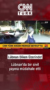 CNN TÜRK Yayınına Beyrut'ta Müdahale! Lübnan Halkı Diken Üzerinde... | CNN TÜRK