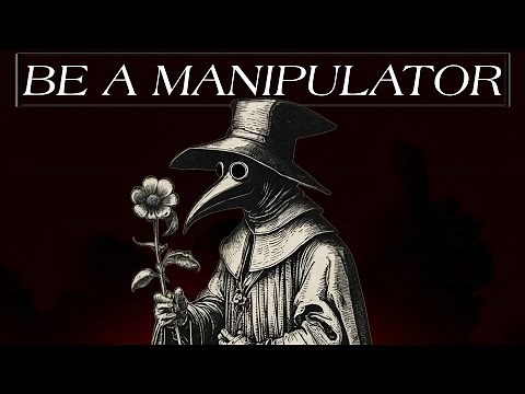 How To Be a Manipulator {Part 2}