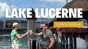 Lunch by the Lake; Discovering Lake Lucerne in One Afternoon