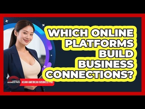 Which Online Platforms Build Business Connections?