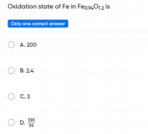 Oxidation state of Fe in Fe0.94​O1.2​ isOnly one correct answ... | Filo